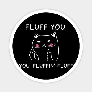 flaff you you fluffing fluff Magnet